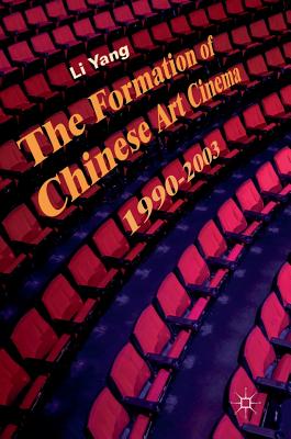The Formation of Chinese Art Cinema: 1990-2003