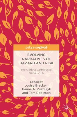 Evolving Narratives of Hazard and Risk: The Gorkha Earthquake, Nepal, 2015