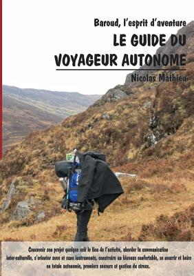 Le guide du voyageur autonome: Baroud, l'esprit d'aventure