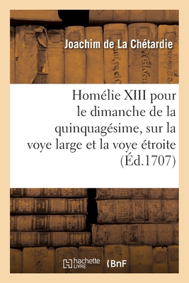 Homélie XIII pour le dimanche de la quinquagésime, sur la voye large et la voye étroite
