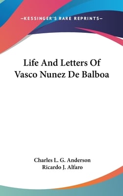 Life And Letters Of Vasco Nunez De Balboa