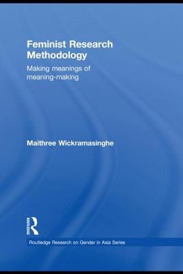 Feminist Research Methodology: Making Meanings of Meaning-Making