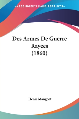 Des Armes De Guerre Rayees (1860)