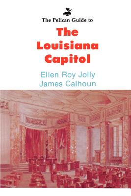 Pelican Guide to the Louisiana Capitol,