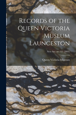 Records of the Queen Victoria Museum Launceston; new ser. no.111 (2003)