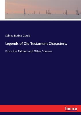 Legends of Old Testament Characters,: From the Talmud and Other Sources