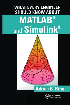 What Every Engineer Should Know about Matlab(r) and Simulink(r)