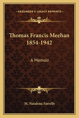 Thomas Francis Meehan 1854-1942: A Memoir