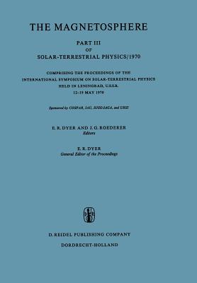 The Magnetosphere: Part III of Solar-Terrestrial Physics/1970 Comprising the Proceedings of the International Symposium on Solar-Terrestrial Physics H