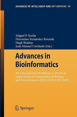 Advances in Bioinformatics: 4th International Workshop on Practical Applications of Computational Biology and Bioinformatics 2010 (Iwpacbb 2010)