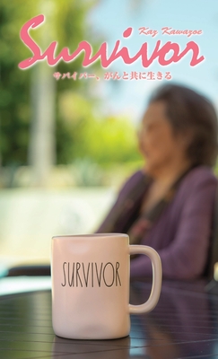 SURVIVOR - LIVING WITH CANCER (Japanese Edition): サバイバー、がんと共に生