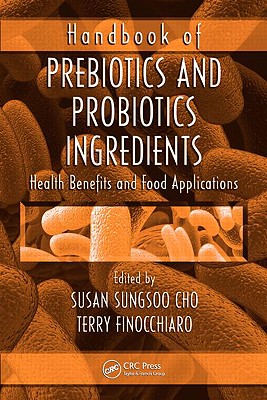 Handbook of Prebiotics and Probiotics Ingredients: Health Benefits and Food Applications