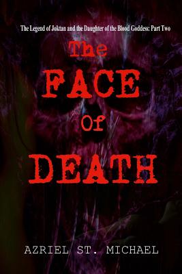 The Face of Death: The Legend of Joktan and the Daughter of the Blood Goddess: Part Two