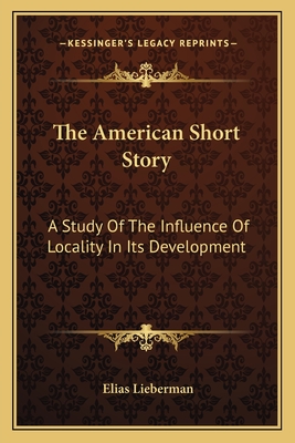 The American Short Story: A Study Of The Influence Of Locality In Its Development