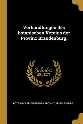 Verhandlungen des botanischen Vereins der Provinz Brandenburg.