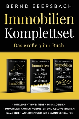 Immobilien Komplettset: Intelligent investieren in Immobilien Immobilien kaufen, vermieten und Geld verdienen Immobilien ankaufen und mit Gewinn verka