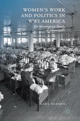 Women's Work and Politics in Wwi America: The Munsingwear Family of Minneapolis