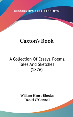 Caxton's Book: A Collection Of Essays, Poems, Tales And Sketches (1876)