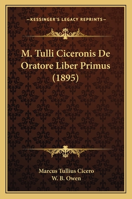 M. Tulli Ciceronis De Oratore Liber Primus (1895)