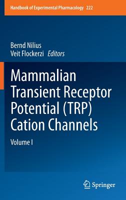 Mammalian Transient Receptor Potential (Trp) Cation Channels: Volume I