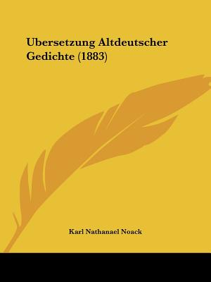 Ubersetzung Altdeutscher Gedichte (1883)