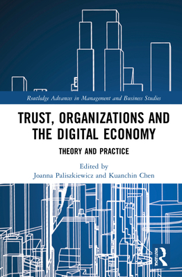 Trust, Organizations and the Digital Economy: Theory and Practice