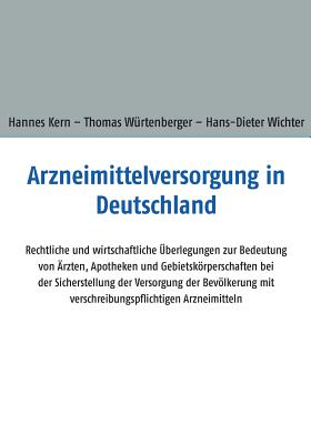Arzneimittelversorgung in Deutschland: Rechtliche und wirtschaftliche Überlegungen zur Bedeutung von Ärzten, Apotheken und Gebietskörperschaften bei d