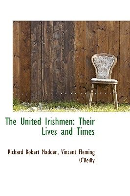 The United Irishmen: Their Lives and Times