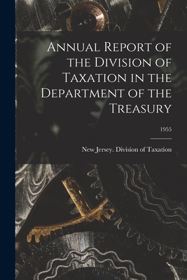Annual Report of the Division of Taxation in the Department of the Treasury; 1955