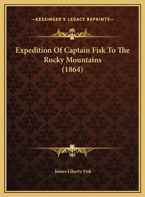 Expedition Of Captain Fisk To The Rocky Mountains (1864)