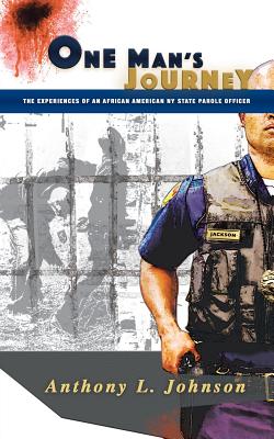 One Man's Journey: The Experiences of an African American New York State Parole Officer