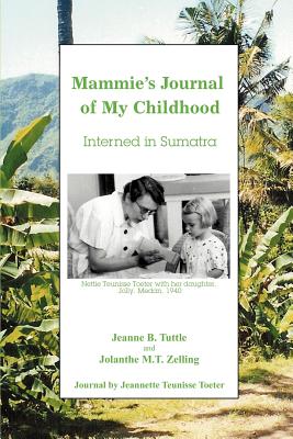 Mammie's Journal of My Childhood: Interned in Sumatra