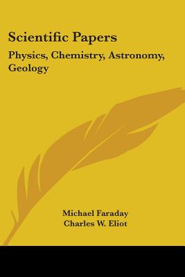 Scientific Papers: Physics, Chemistry, Astronomy, Geology: Part 30 Harvard Classics