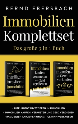 Immobilien Komplettset: Intelligent investieren in Immobilien Immobilien kaufen, vermieten und Geld verdienen Immobilien ankaufen und mit Gewinn verka