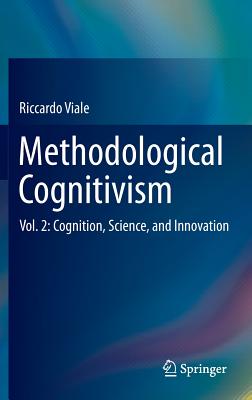 Methodological Cognitivism: Vol. 2: Cognition, Science, and Innovation