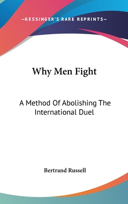 Why Men Fight: A Method Of Abolishing The International Duel