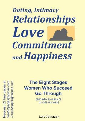 Dating, Intimacy, Relationships, Love, Commitment and Happiness: The Eight Stages Women Who Succeed Go Through (and why so many of us lose our way)