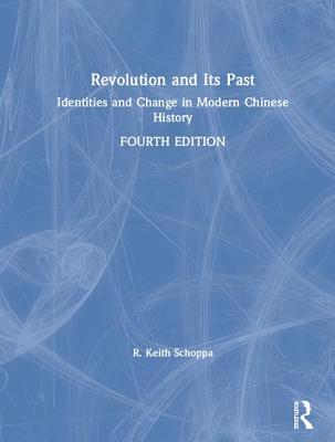 Revolution and Its Past: Identities and Change in Modern Chinese History