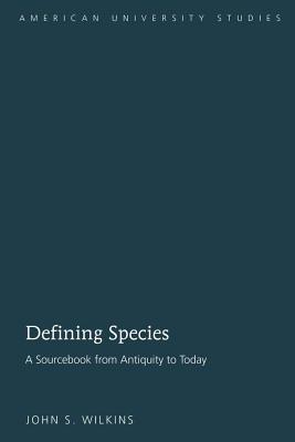 Defining Species: A Sourcebook from Antiquity to Today