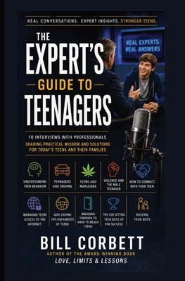 The Expert's Guide to TEENAGERS: 10 Interviews With Professionals Who Share What They've Learned