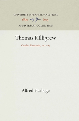 Thomas Killigrew: Cavalier Dramatist, 1612-83