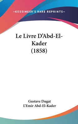 Le Livre D'Abd-El-Kader (1858)
