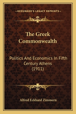 The Greek Commonwealth: Politics And Economics In Fifth Century Athens (1911)
