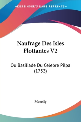 Naufrage Des Isles Flottantes V2: Ou Basiliade Du Celebre Pilpai (1753)