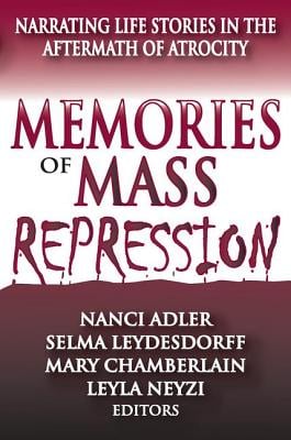 Memories of Mass Repression: Narrating Life Stories in the Aftermath of Atrocity