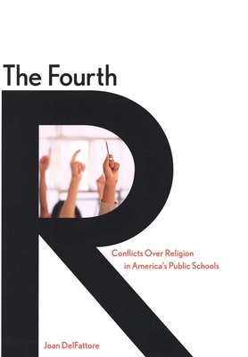 Fourth R: Conflicts Over Religion in America's Public Schools