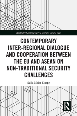 Contemporary Inter-Regional Dialogue and Cooperation Between the EU and ASEAN on Non-Traditional Security Challenges