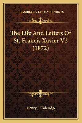 The Life And Letters Of St. Francis Xavier V2 (1872)