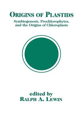 Origins of Plastids: Symbiogenesis, Prochlorophytes and the Origins of Chloroplasts