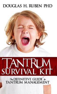 Tantrum Survival Kit: The Definitive Guide to Tantrum Management